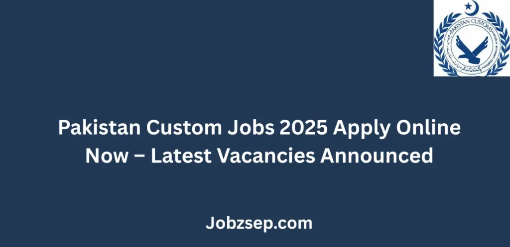 Pakistan Custom Jobs 2025 Apply Online Now Latest Vacancies Announced